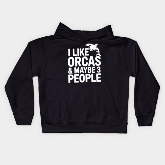 I Like Orcas & Maybe 3 People Kids Hoodie by Frank Ring