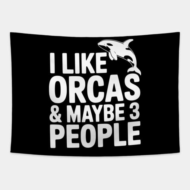 I Like Orcas & Maybe 3 People Tapestry by Frank Ring