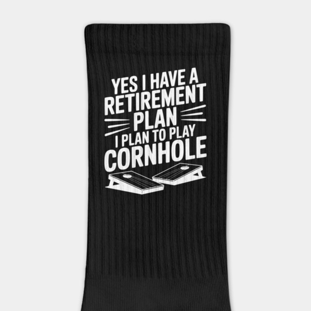 Yes I Have a Retirement Plan I Plan to Play Cornhole by Frank Ring
