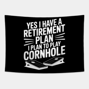 Yes I Have a Retirement Plan I Plan to Play Cornhole Tapestry