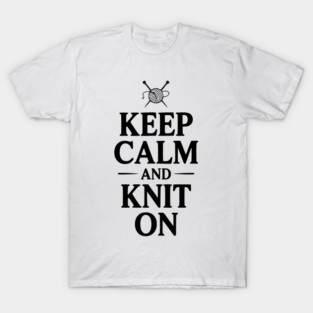 Keep Calm and Knit On T-Shirt