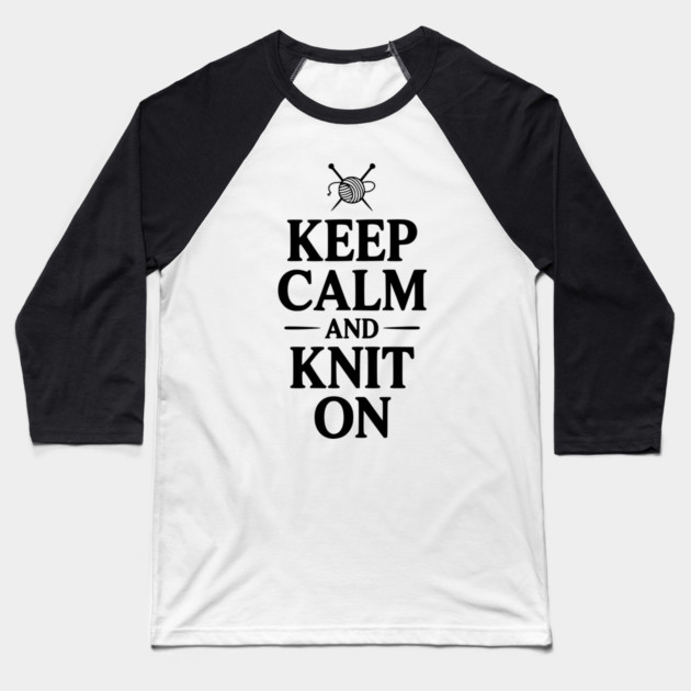 Keep Calm and Knit On Baseball T-Shirt by Frank Ring