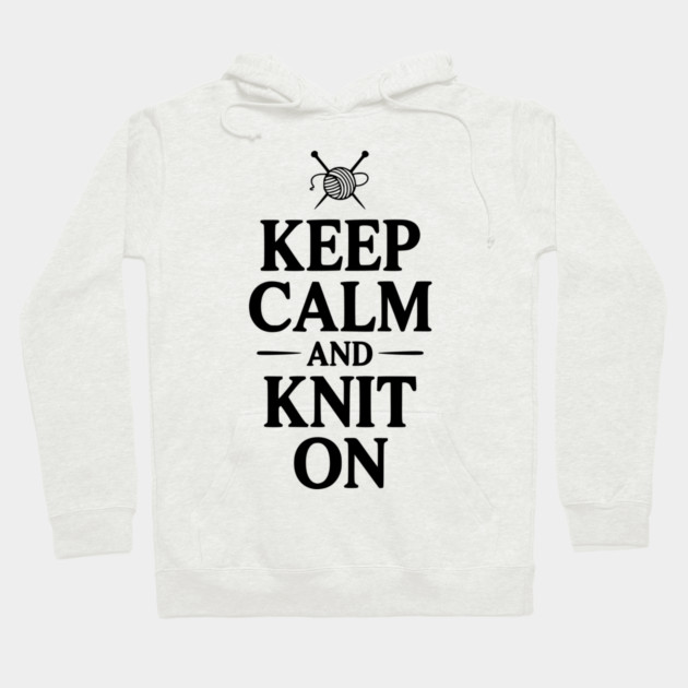 Keep Calm and Knit On Hoodie by Frank Ring