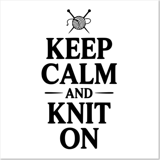 Keep Calm and Knit On Wall Art by Frank Ring