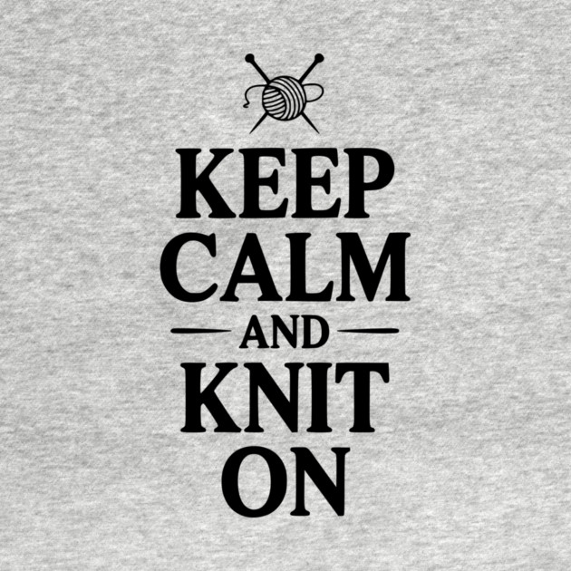 Keep Calm and Knit On by Frank Ring