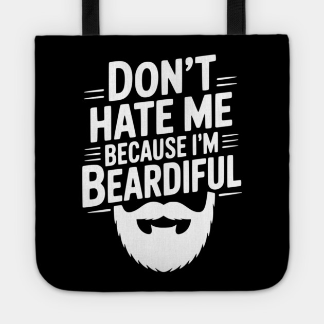 Don't Hate Me Because I'm Beardiful Tote by Frank Ring