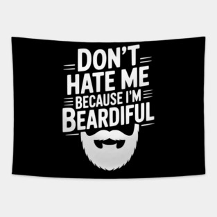 Don't Hate Me Because I'm Beardiful Tapestry
