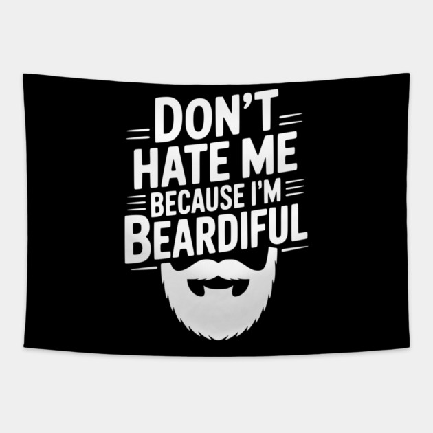 Don't Hate Me Because I'm Beardiful Tapestry by Frank Ring