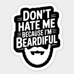 Don't Hate Me Because I'm Beardiful Magnet