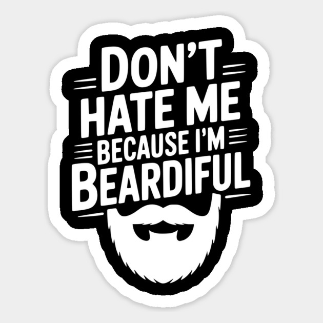 Don't Hate Me Because I'm Beardiful Magnet by Frank Ring