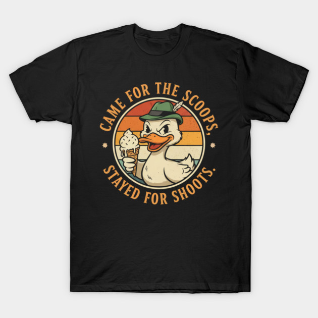 Came for the Scoops Stayed for Shoots Funny Duck Graphic, T-Shirt by Valder’s Brothers