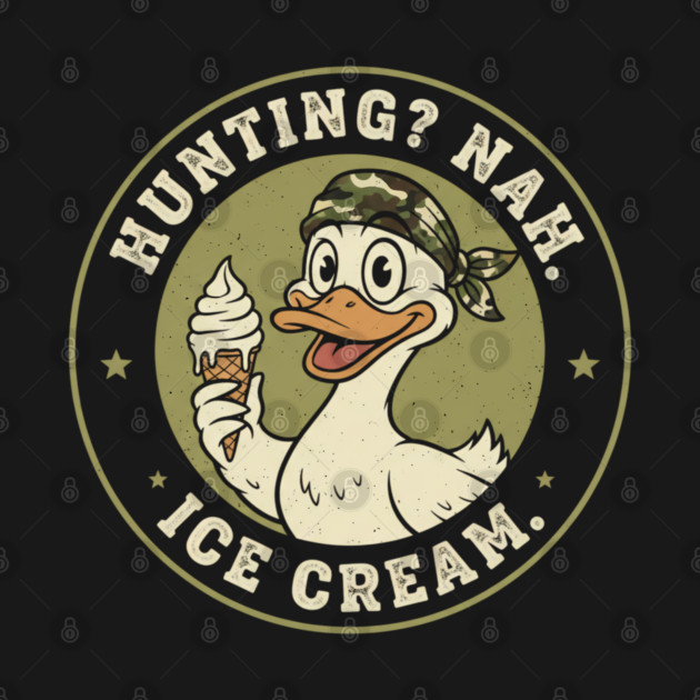 Hunting Nah Ice Cream Funny Duck Graphic, by Valder’s Brothers