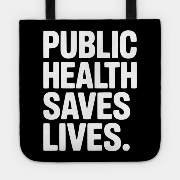 Public Health Saves Lives Tote by Frank Ring