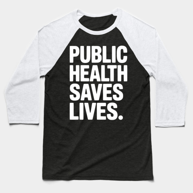 Public Health Saves Lives Baseball T-Shirt by Frank Ring