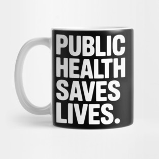 Public Health Saves Lives Mug