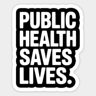 Public Health Saves Lives Sticker