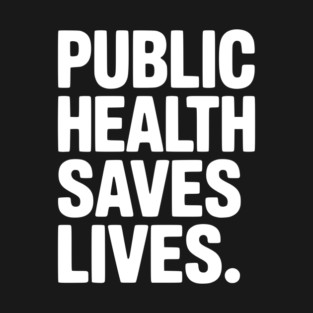 Public Health Saves Lives T-Shirt
