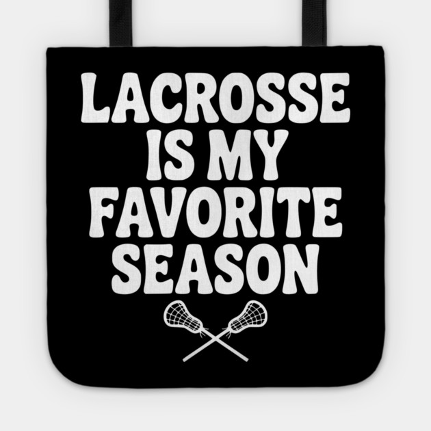 Lacrosse is My Favorite Season Tote by Frank Ring