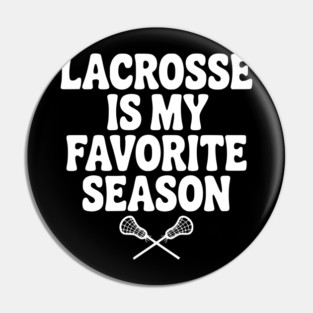 Lacrosse is My Favorite Season Pin