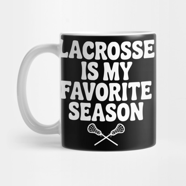 Lacrosse is My Favorite Season by Frank Ring