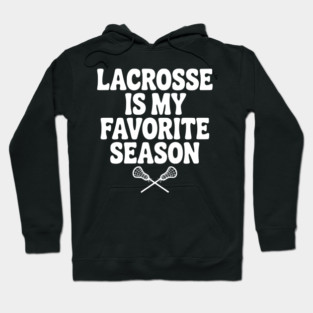 Lacrosse is My Favorite Season Hoodie