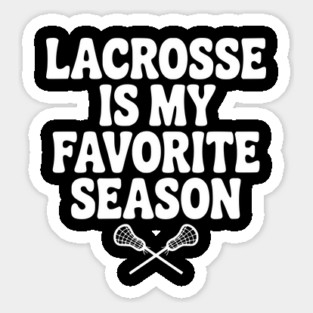 Lacrosse is My Favorite Season Sticker