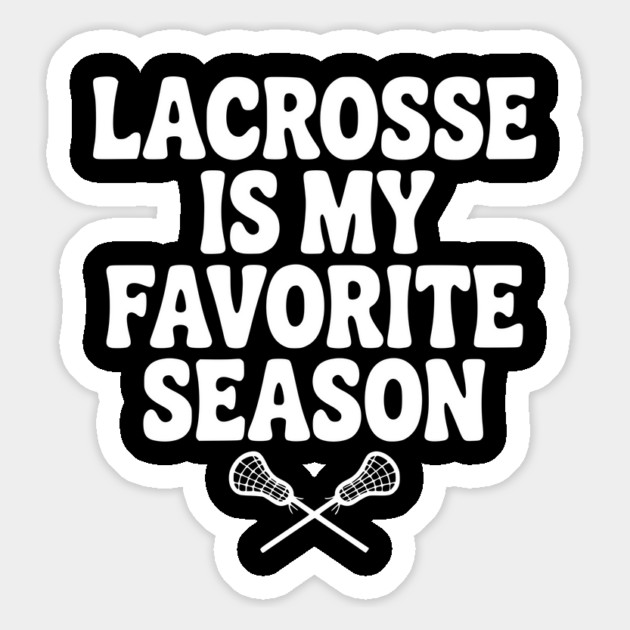 Lacrosse is My Favorite Season Magnet by Frank Ring
