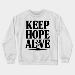 Keep Hope Alive Crewneck Sweatshirt