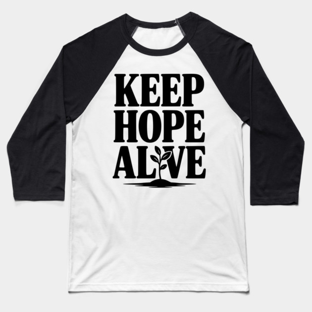 Keep Hope Alive Baseball T-Shirt by Frank Ring