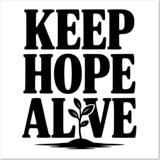 Keep Hope Alive Posters and Art
