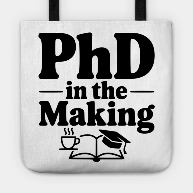 PhD in the Making Tote by Frank Ring