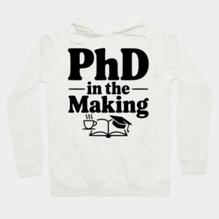 PhD in the Making Hoodie