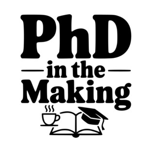 PhD in the Making T-Shirt