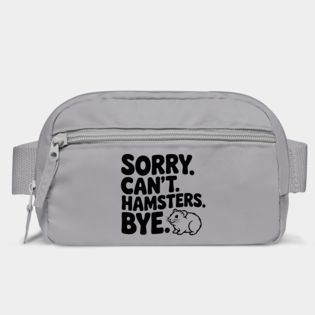 Sorry. Can't. Hamsters. Bye. by Frank Ring