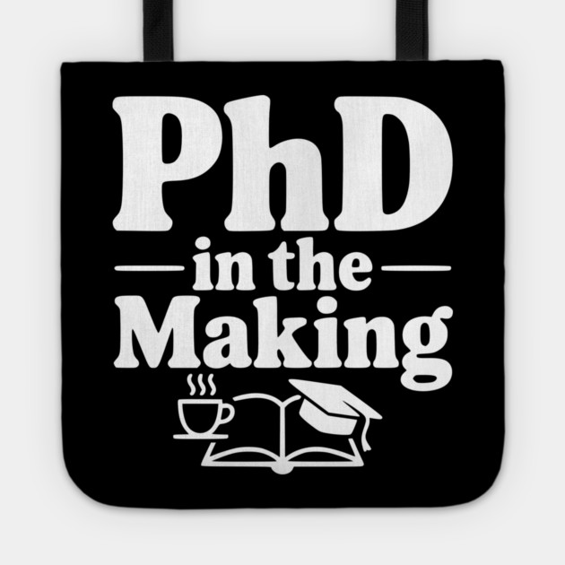 PhD in the Making Tote by Frank Ring