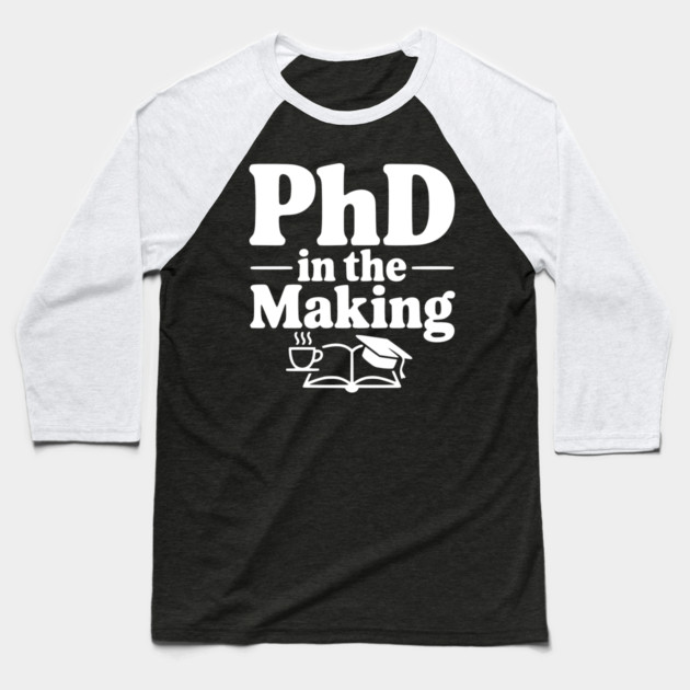 PhD in the Making Baseball T-Shirt by Frank Ring