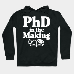 PhD in the Making Hoodie