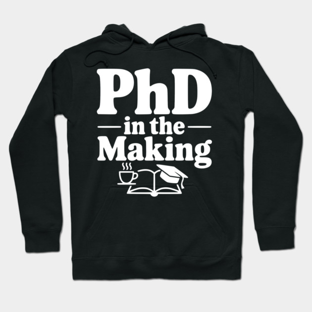 PhD in the Making Hoodie by Frank Ring