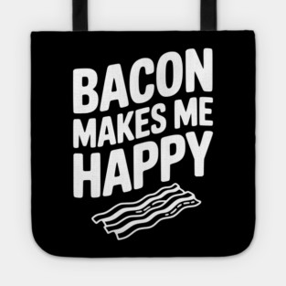 Bacon Makes Me Happy Tote