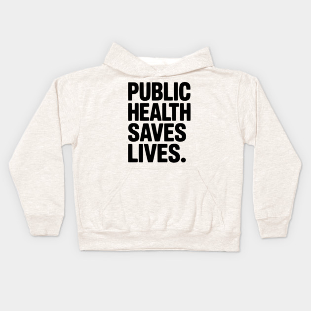 Public Health Saves Lives Kids Hoodie by Frank Ring