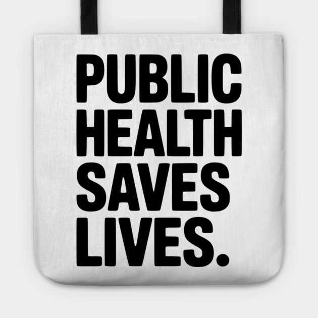 Public Health Saves Lives Tote by Frank Ring