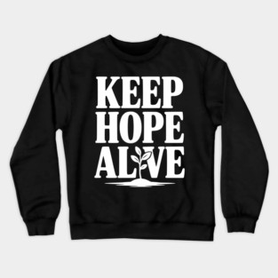 Keep Hope Alive Crewneck Sweatshirt
