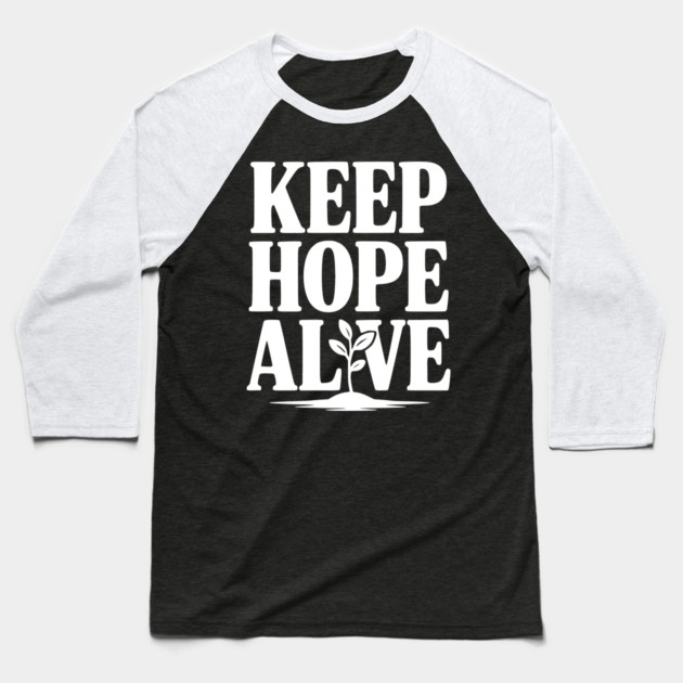 Keep Hope Alive Baseball T-Shirt by Frank Ring