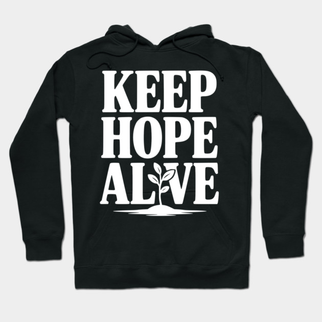 Keep Hope Alive Hoodie by Frank Ring