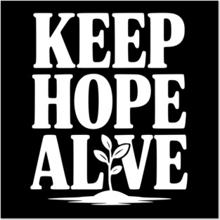 Keep Hope Alive Posters and Art