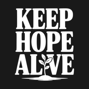 Keep Hope Alive T-Shirt