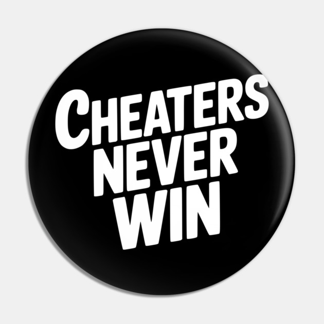 Cheaters Never Win Pin by Frank Ring