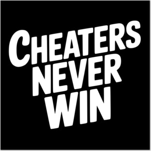 Cheaters Never Win Posters and Art