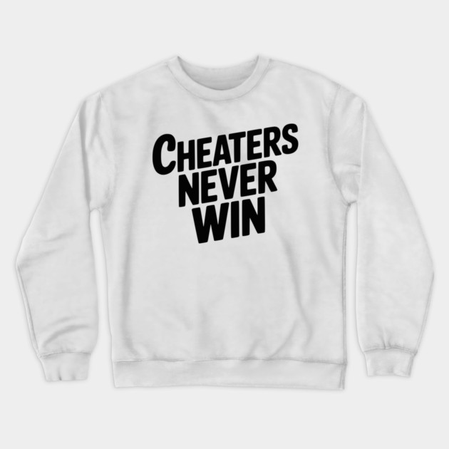 Cheaters Never Win Crewneck Sweatshirt by Frank Ring