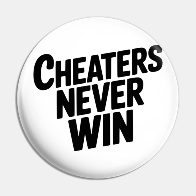 Cheaters Never Win Pin by Frank Ring
